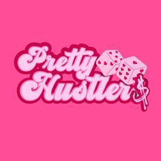 the word pretty huster with two dices on it's side and pink background