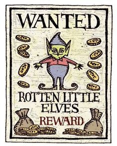 an old poster with the words wanted rotten little elves reward