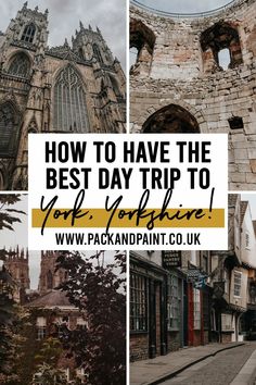 a collage of photos with the words how to have the best day trip to yorkshire