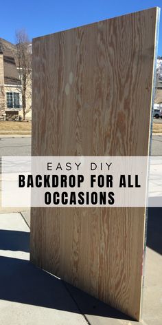 a wooden sign that says easy diy back drop for all occasionss on it