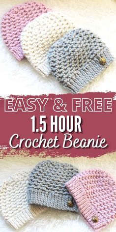 three crochet beanies with text that reads easy and free 15 hour crochet beanie