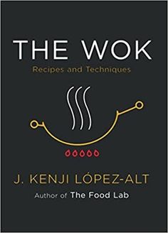 the wok recipes and techniques by j kenji lopez - altot