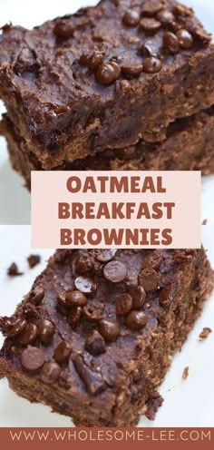 two brownies with chocolate chips on top and the words oatmeal breakfast brownies