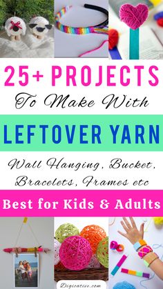 the 25 + projects to make with leftover yarn are great for kids and adults