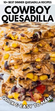 the cowboy quesadilla recipe is stacked on top of each other