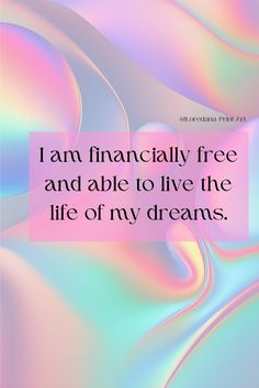 the quote i am financially free and able to live the life of my dreams