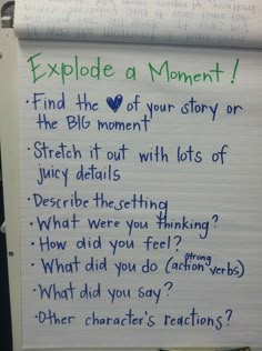 a white board with writing on it that says, explode a moment find the blue moment your story or stretch out with lots of juicy details