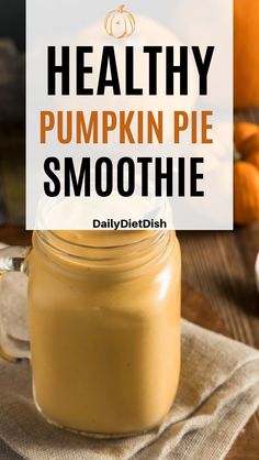 healthy pumpkin pie smoothie in a mason jar with text overlay that reads, healthy pumpkin pie smoothie