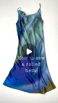 a dress with the words how to sew as rolled hem