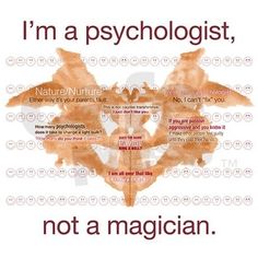 the words i'm a psychicist, not a magician