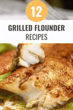 grilled fish on a plate with green beans and sauce in the background text reads 12 grilled flourer recipes