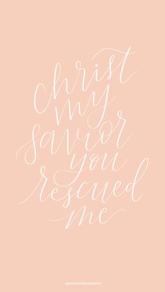 a pink background with white lettering that says christ sang your rescue me