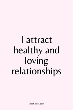 a quote that says i attract healthy and loving relationss with the words above it