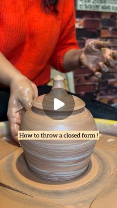 a woman is making a vase on a potter's wheel with the words how to throw a closed form