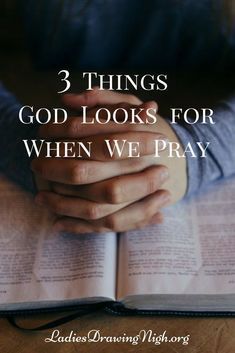 hands folded over an open book with the words 3 things god looks for when we pray