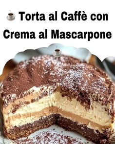 there is a cake that has been cut in half on a plate with the words torta al cafe con crema al mascarpone