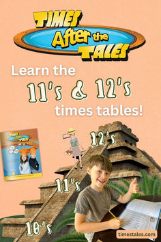 text reads: times after the tales, learn the 11's and 12's times tables; image of multiplication workbook; cartoon mnemonic multiplication character climbing a pyramid labeled with 10, 11, and 12; third grade boy working on upper times tables workbook giving thumbs up Learn Multiplication, School Time