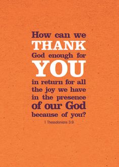 an orange background with the words, how can we thank god enough for you?