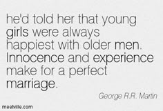 Old Man Quotes, Age Gap Love, A Perfect Marriage, George R R Martin, Favorite Book Quotes, Drama Funny, Age Gap