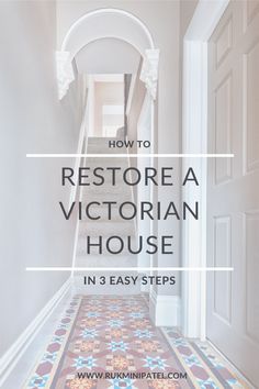 a hallway with the words how to restore a victorian house in 3 easy steps