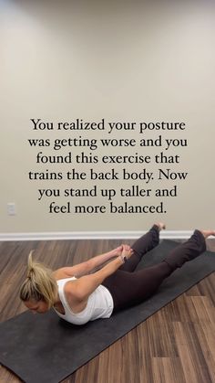 a woman is doing yoga on a mat with the words you reaffilled your posture was getting worse and you found this exercise that trains the back body now