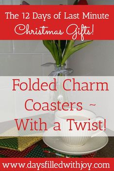 the twelve days of last minute christmas gifts folded charm coasters with a twist