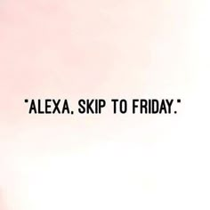 the words alexa, skip to friday are written in black