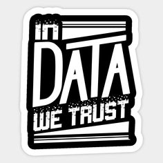 it's data we trust sticker in black and white on a white background