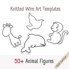 an animal figure is shown with the words knitted wire art templates