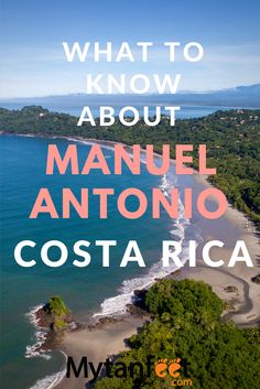 what to know about manuel antonio costaricaa on the costa rica coast in costa rica