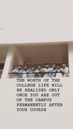 a group of men standing next to each other in front of a building with the words college life will be related only once you are out of the campus permanently after your course