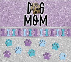 a dog's paw prints are shown on a purple glitter background with the words dog mom