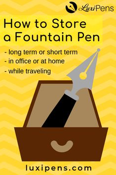 a poster with the words how to store a fountain pen in office or at home while traveling