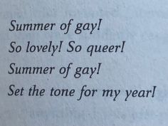 a piece of paper with writing on it that says, summer of gay so lovely so queen summer of gay set the tone for my year