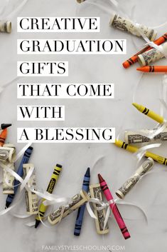 the words creative graduation gifts that come with a blessing on top of money and crayons