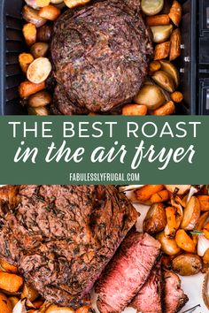 the best roast in the air fryer with potatoes and carrots on the side