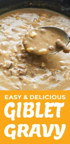 a spoon full of soup with the words easy and delicious giblet gravy