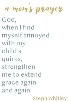 a poem written in gold and white with the words god, when i find myselfed with my children's quirkss, straighten me to extend grace