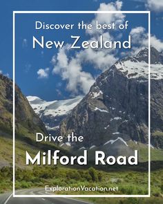 a road with mountains in the background and text overlay that reads, discovering the best of new zealand drive the milford road