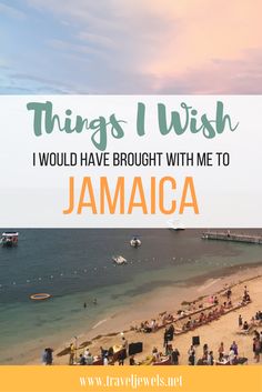 people on the beach with text overlay that reads things i wish i would have brought with me to jamaica