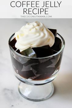 a dessert in a glass dish with whipped cream on top and the words, coffee jelly recipe