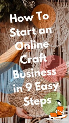 the words how to start an online craft business in 3 easy steps on top of woven baskets