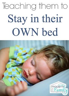 a young child sleeping on top of a bed with the words teach them to stay in their own bed