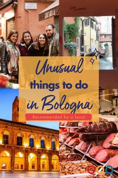 collage of images with the words unusual things to do in bologna