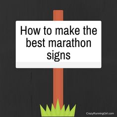 a sign that says how to make the best marathon signs