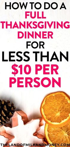 an orange and pine cone with the words how to do a full thanksgiving dinner for less than $ 10 per person