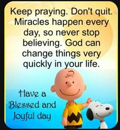 a charlie brown quote with a cartoon character holding a dog's paw and the caption, keep praying don't quit