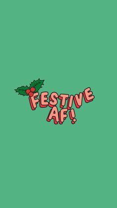 the words festive af are drawn in red and green letters on a green background