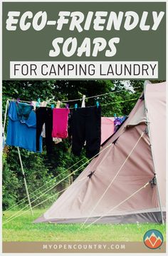 a tent with clothes hanging out to dry and the words eco - friendly soaps for camping laundry