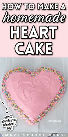 a heart shaped cake with sprinkles on it and the words how to make a homemade heart cake